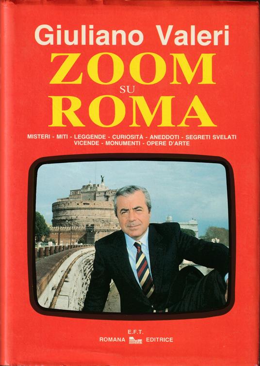 Zoom su Roma Misteri - Miti - Leggende - Curiosità - Aneddoti - Segreti svelati - Vicende - Monumenti - Opere d'Arte - Valter Giuliano - copertina