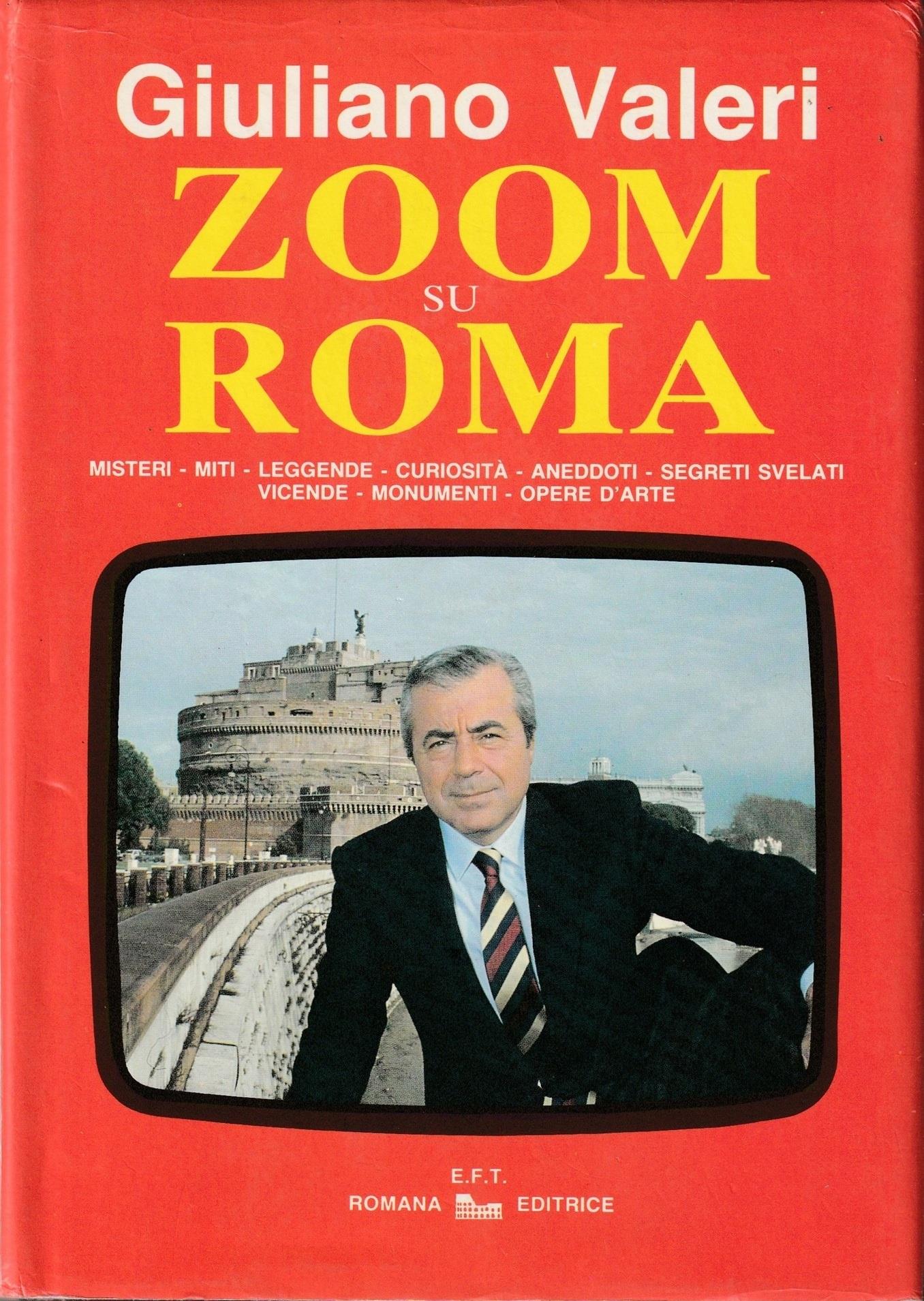 Zoom su Roma Misteri - Miti - Leggende - Curiosità - Aneddoti - Segreti svelati - Vicende - Monumenti - Opere d'Arte