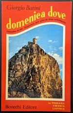 Domenica dove. Raccolta di 60 itinerari per gite di fine settimana in Toscana, Umbria e Liguria