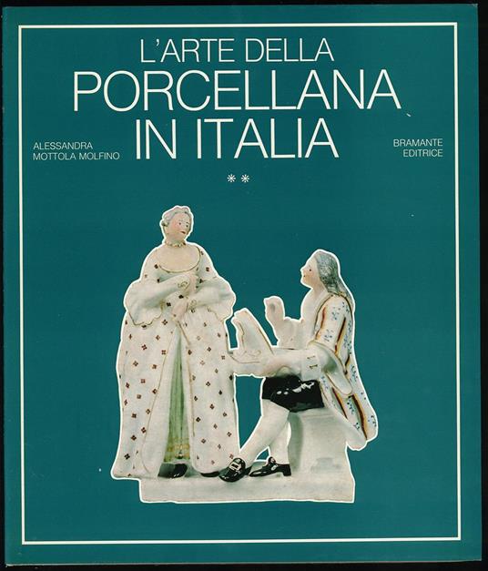 L' arte della Porcellana in Italia - vol II - Alessandra Mottola Molfino - copertina