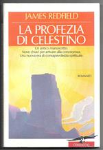 profezia di Celestino - Un antico manoscritto. Nove chiavi per arrivare alla conoscenza. Una nuova era di consapevolezza spirituale