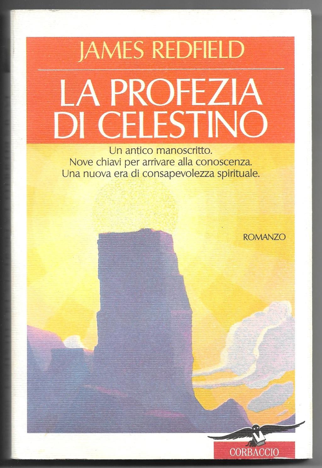 profezia di Celestino - Un antico manoscritto. Nove chiavi per arrivare alla conoscenza. Una nuova era di consapevolezza spirituale