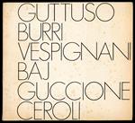 Guttuso Burri Vespignani Baj Guccione Ceroli