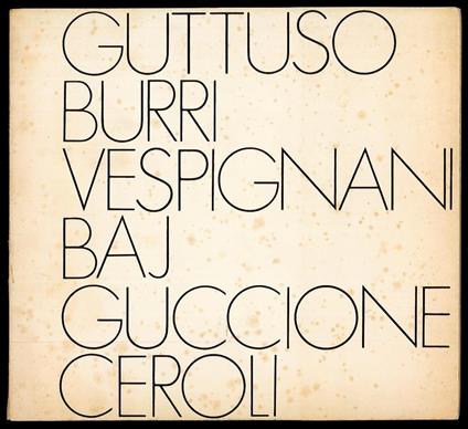 Guttuso Burri Vespignani Baj Guccione Ceroli - Guido Giuffré - copertina