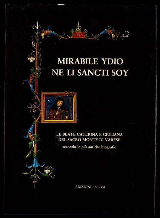 Mirabile Ydio ne li sancti soyMirabile Ydio ne li sancti soy. Le beate Caterina e Giuliana del Sacro Monte di Varese secondo le più antiche biografie - copertina