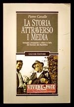 storia attraverso i media. Immagini, propaganda e cultura in Italia dal fascismo alla Repubblica