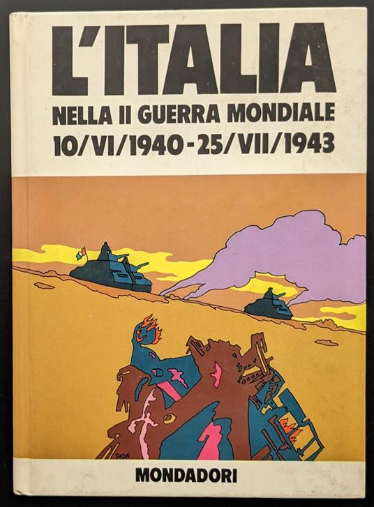 L' Italia nella II Guerra Mondiale 10/VI/1940 - 25/VII/1943 - B. Palmiro Boschesi - copertina