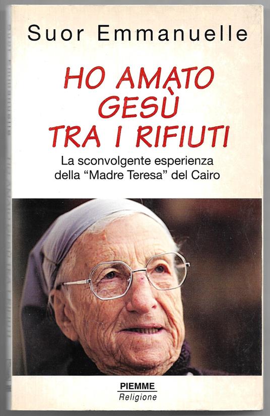 Ho amato Gesù tra i rifiuti - La sconvolgente esperienza della Madre Teresa del Cairo - Emmanuelle (suor) - copertina