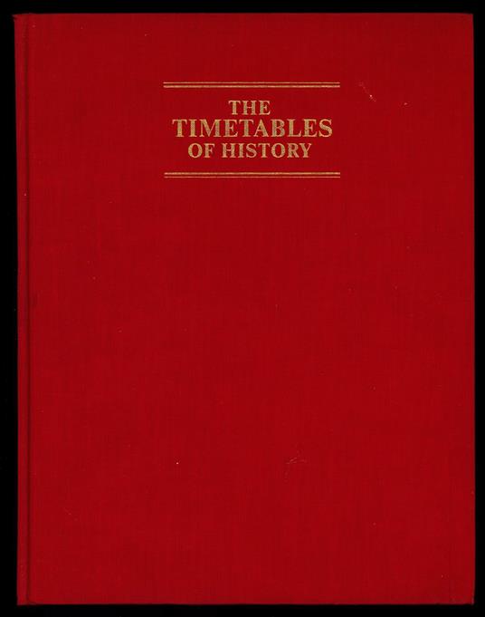 The timetables of history - A Chronology of World Events, Based on Werner Stein's Kulturfahrplan - copertina