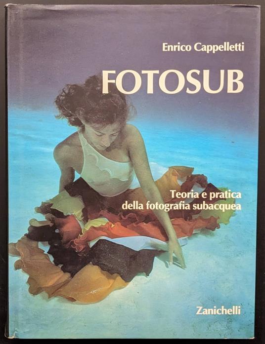 Fotosub. Teoria e pratica della fotografia subacquea - Enrico Cappelletti - copertina