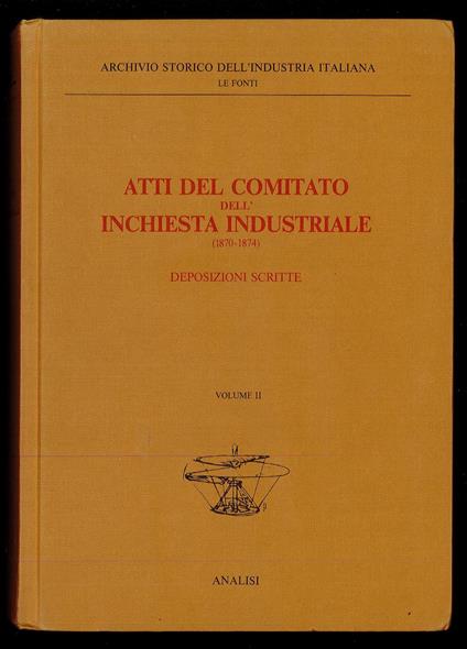 Atti del Comitato dell’inchiesta industriale (1870-1874) Deposizioni scritte, volume II - copertina