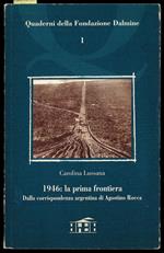 1946: la prima frontiera. Dalla corrispondenza argentina di Agostino Rocca