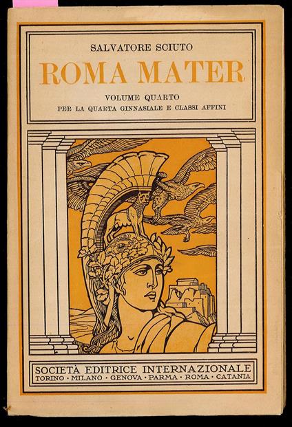 Roma mater - Volume quarto per la quarta ginnasiale e classi affini - Salvatore Sciuto - copertina