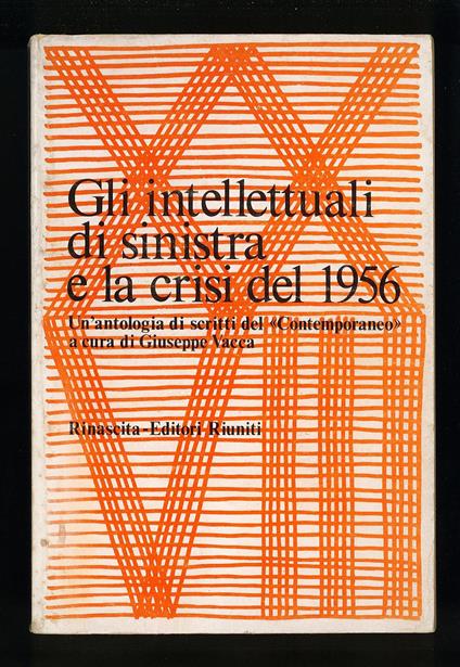 Gli intellettuali di sinistra e la crisi del 1956 - Giuseppe Vacca - copertina