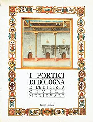 I Portici Di Bologna E L'Edilizia Civile Medievale