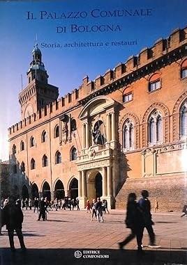 Il PALAZZO COMUNALE DI BOLOGNA. Storia, architettura e restauri - copertina