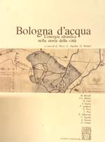 BOLOGNA D'ACQUA. L'energia idraulica nella storia della città