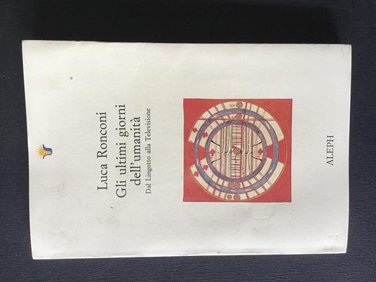 Ultimi Giorni Dell`Umanita` Dal Lingotto Alla Televisione - Luca Ronconi - copertina