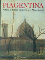 Piagentina. Natura e forma nell'arte dei macchiaioli