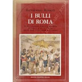 I bulli di Roma. Storie e avventure d'amore e di coltello da Jacaccio ar piu de l'Urione: quattro secoli di vita sociale e di costume. Ricerca iconografica di Giulio Fefe - Bartolomeo Rossetti - copertina