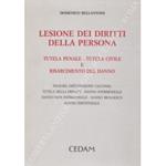 Lesione dei diritti della persona. Tutela penale - tutela civile e risarcimento del danno. Ingiuria diffamazione calunnia tutela della privacy - danno patrimoniale danno non patrimoniale - danno biologico danno esistenziale