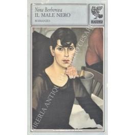 Il male nero. Romanzo. Traduzione di Gabriele Mazzitelli - Nina Berberova - copertina