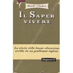 Il saper vivere. La storia della buona educazione scritta da un gentleman inglese