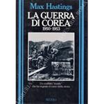 guerra di Corea 1950-1953. Un conflitto inutile che ha segnato il corso della storia. Traduzione di Enzo Peru