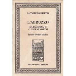 L' Abruzzo da Federico II ai giorni nostri. Profilo critico storico - Raffaele Colapietra - copertina