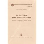 Il lavoro non istituzionale. Fisiologia e patologia di rapporti speciali di lavoro
