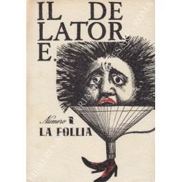 Il delatore. Numero 1 - La follia. Disegni originali di Sine, Topor, Colombotto Rosso, Vanna de Angelis, Francois Dallegret, Davide Boriani, Leonardo Sinisgalli, Antonio Ligabue, Jean Boullet. Disegno in copertina di Roland Topor - copertina