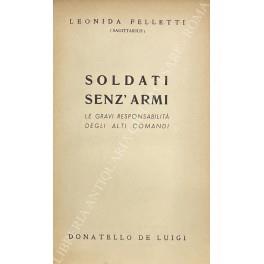 Soldati senz'armi. Le gravi responsabilita degli alti comandi - copertina