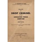 Traite de droit criminel et de legislation penale comparee. Ouvrage couronne par l'Academie des Sciences morales et politiques (Prix Volowski)