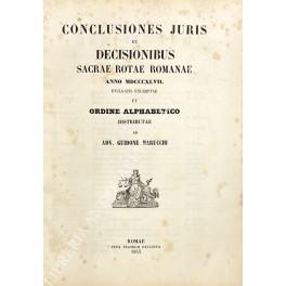 Conclusiones juris ex decisionibus sacrae rotae romanae anno MDCCCXLVII et ordine alphabetico distributae ab adv. Guidone Marucchi - copertina