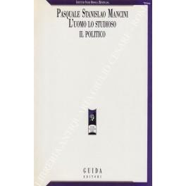 Pasquale Stanislao Mancini. L'uomo lo studioso il politico. Introduzione di Giovanni Spadolini. A cura di Ortensio Zecchino - copertina