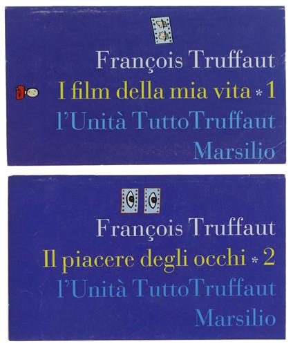 I FILM DELLA MIA VITA - IL PIACERE DEGLI OCCHI [volume 1 + 2] - Truffaut  François - Marsilio / L'Unità Tutto Truffaut - François Truffaut - copertina