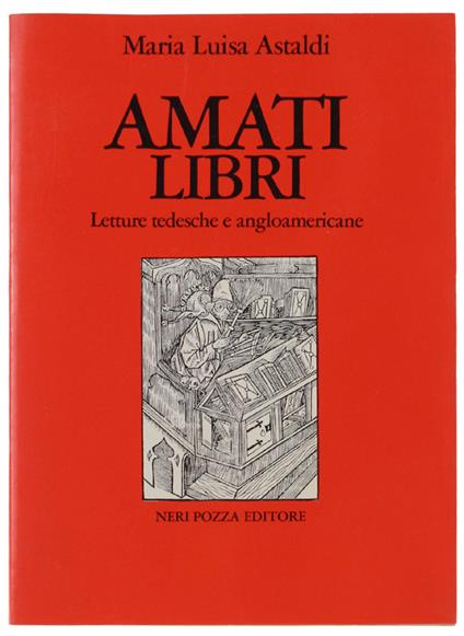 AMATI LIBRI. Letture tedesche e angloamericane - M. Luisa Astaldi - copertina