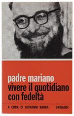 VIVERE IL QUOTIDIANO CON FEDELTA'. A cura di Giovanni Barra - Padre Mariano