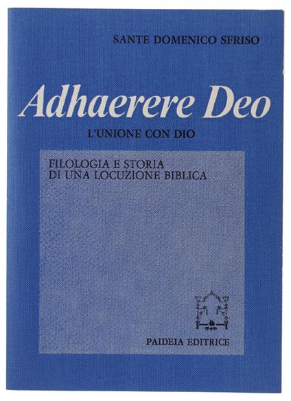 ADHAERERE DEO - L'unione con Dio. Filologia e storia di una locuzione biblica - Sfriso Sante Domenico - Paideia Editrice - copertina