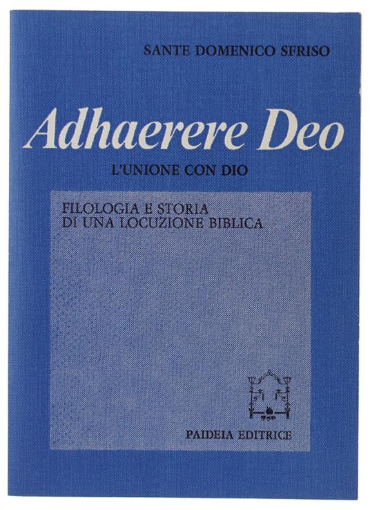 ADHAERERE DEO - L'unione con Dio. Filologia e storia di una locuzione biblica - Sfriso Sante Domenico - Paideia Editrice - copertina