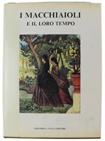 I MACCHIAIOLI E IL LORO TEMPO - saggi di Mario Tinti, Raffaele Calzini - Caula Giacomo (a cura) - Caula Editore, Collezione 