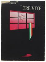 TRE VITE dall'ultimo '800 alla metà del '900. Studi e memorie di Emilio - Emanuele - Ennio Artom