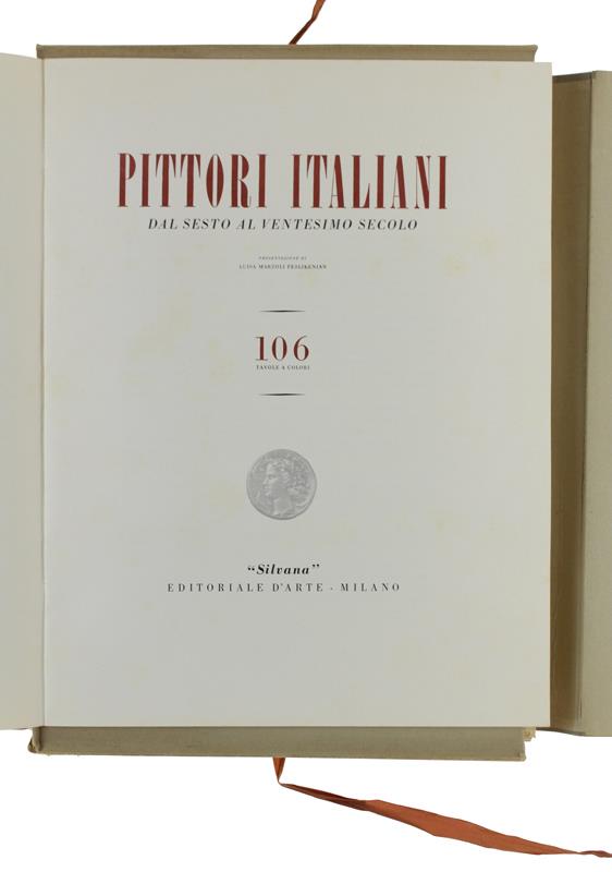 PITTORI ITALIANI DAL SESTO AL VENTESIMO SECOLO. [completissimo, in ottimo stato] - Marzoli Feslikenian Luisa