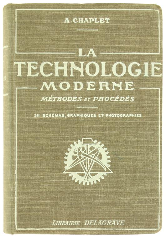 TECHNOLOGIE MODERNE - Méthodes et procédés de la production artisane et industrielle - copertina