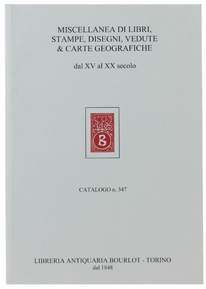 MISCELLANEA DI LIBRI  stampe, disegni, vedute e carte geografiche dal XV al XX secolo - Catalogo n. 347 - Libreria Antiquaria Bourlot - Bourlot - 1923 - copertina