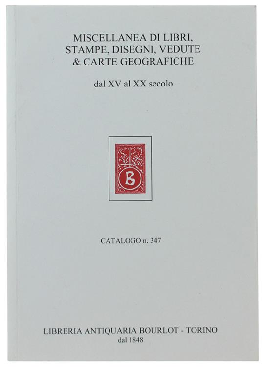 MISCELLANEA DI LIBRI  stampe, disegni, vedute e carte geografiche dal XV al XX secolo - Catalogo n. 347 - Libreria Antiquaria Bourlot - Bourlot - 1923 - copertina