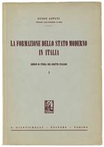 FORMAZIONE DELLO STATO MODERNO IN ITALIA. lezioni di storia del Diritto Italiano. Volume I