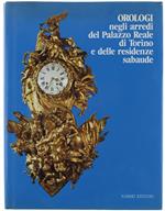 OROLOGI NEGLI ARREDI DEL PALAZZO REALE DI TORINO E DELLE RESIDENZE SABAUDE