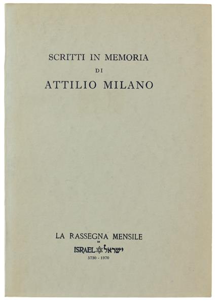 SCRITTI IN  MEMORIA DI ATTILIO MILANO. La Rassegna Mensile di Israel, Vol. XXXVI  n. 7-8-9 - Volume speciale - Autori Vari - copertina