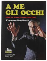 A ME GLI OCCHI: COME SI DIVENTA IPNOTIZZATORI   [come nuovo] - Bendinelli Vincenzo